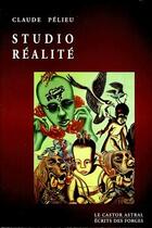 Couverture du livre « Studio réalité » de Claude Pelieu aux éditions Castor Astral