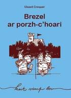 Couverture du livre « Brezel ar porzh-c'hoari » de Uisant Crequer aux éditions Keit Vimp Bev