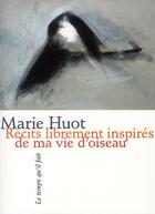 Couverture du livre « Récits librement inspirés de ma vie d'oiseau » de Marie Huot aux éditions Le Temps Qu'il Fait