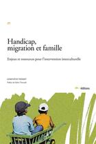 Couverture du livre « Handicap, migration et famille - enjeux et ressources pour l'intervention interculturelle » de Pierart Genevieve aux éditions Ies