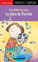 Couverture du livre « Le choix de Perrette » de Angele Delaunois aux éditions Dominique Et Compagnie