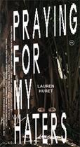 Couverture du livre « Lauren Huret ; praying for my haters » de Yves Citton aux éditions Les Presses Du Reel