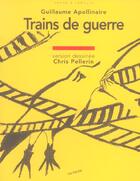 Couverture du livre « Trains de guerre » de Guillaume Apollinaire aux éditions Passage Pietons