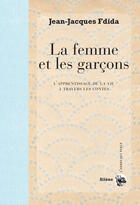 Couverture du livre « La femme et les garçons ; apprentissage de la vie à travers les contes » de Fdida Jean-Jacques aux éditions Silene