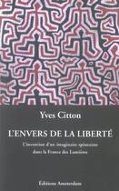 Couverture du livre « Envers de la Liberté (L') : L'Invention d'un imaginaire spinoziste dans la France des Lumières » de Yves Citton aux éditions Amsterdam