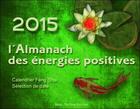 Couverture du livre « L'almanach des énergies positives 2015 ; calendrier Feng Shui » de Nathalie Mourier aux éditions Marip
