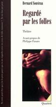 Couverture du livre « Regardé par les folles » de Bernard Souviraa aux éditions Quartett