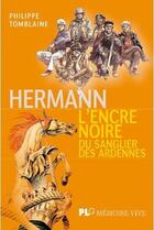 Couverture du livre « Hermann, l'encre noire du sanglier des Ardennes » de Philippe Tomblaine aux éditions Apjabd