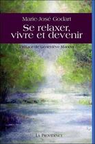Couverture du livre « Se relaxer, vivre et devenir » de Marie-Jose Godart aux éditions Providence