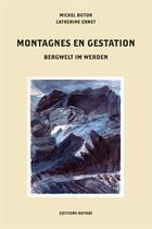 Couverture du livre « Montagnes en gestation » de Michel Butor et Catherine Ernst aux éditions Notari