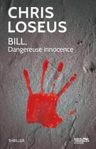 Couverture du livre « Bill, dangereuse innocence » de Chris Loseus aux éditions Eaux Troubles