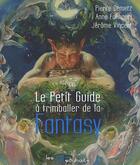 Couverture du livre « Le petit guide à trimballer de la fantasy » de Jerome Vincent et Pierre Demetz et Anne Fokhouri aux éditions Actusf