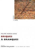 Couverture du livre « Briques à branques » de Philippe Moreau-Sainz aux éditions Cours Toujours