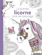 Couverture du livre « La grande licorne ; livre de coloriage » de  aux éditions Ngv