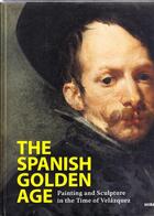 Couverture du livre « The spanish golden age painting and sculpture in the time of velazquez » de Staatliche Museen Zu aux éditions Hirmer