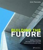 Couverture du livre « Building the future » de Pfammatter Ulrich aux éditions Prestel