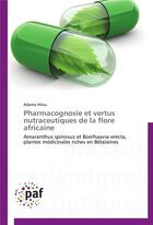 Couverture du livre « Pharmacognosie et vertus nutraceutiques de la flore africaine » de Hilou-A aux éditions Presses Academiques Francophones