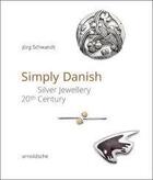 Couverture du livre « Simply danish silver jewellery - 20th century » de  aux éditions Arnoldsche