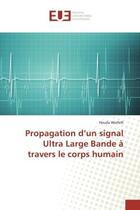 Couverture du livre « Propagation d'un signal ultra large bande a travers le corps humain » de Werfelli Houda aux éditions Editions Universitaires Europeennes