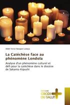 Couverture du livre « La catechese face au phenomene londola - analyse d'un phenomene culturel et defi pour la catechese d » de Lubaya A V B. aux éditions Croix Du Salut