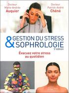 Couverture du livre « Gestion du stress et sophrologie ; mieux vous détendre au quotidien » de Patrick-Andre Chene aux éditions Ellebore