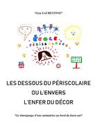 Couverture du livre « Les dessous du périscolaire ou (l'envers) l'enfer du décor ; le témoignage d'une animatrice au bord du burn-out » de Lisa Laurentine aux éditions Librinova