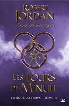 Couverture du livre « La roue du temps t.13 ; les tours de minuit » de Brandon Sanderson et Robert Jordan aux éditions Bragelonne