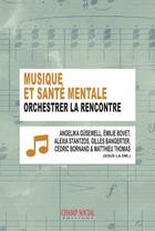 Couverture du livre « Musique et santé mentale : orchestrer la rencontre » de  aux éditions Champ Social