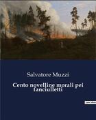 Couverture du livre « Cento novelline morali pei fanciulletti » de Salvatore Muzzi aux éditions Culturea