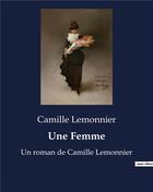 Couverture du livre « Une Femme : Un roman de Camille Lemonnier » de Camille Lemonnier aux éditions Culturea