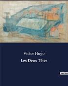 Couverture du livre « Les Deux Têtes » de Victor Hugo aux éditions Culturea
