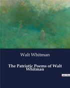 Couverture du livre « The Patriotic Poems of Walt Whitman » de Walt Whitman aux éditions Culturea