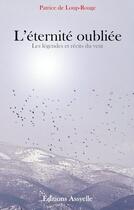 Couverture du livre « L'Eternité oubliée, Légendes et récits du vent » de Patrice De Louprouge aux éditions Assyelle