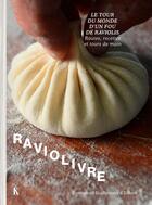 Couverture du livre « Raviolivre : Le tour du monde fou du ravioli. Routes, recettes et tours de main » de Emmanuel Guillemain D'Echon aux éditions Keribus