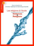 Couverture du livre « Violences et religions » de Christian Salenson aux éditions Chemins De Dialogue
