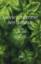 Couverture du livre « Le vieil homme ; des adieux » de Noga Albalach aux éditions Editions Do