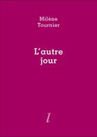 Couverture du livre « L'autre jour » de Milène Tournier aux éditions Lurlure