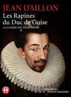 Couverture du livre « Les rapines du duc de guise » de Jean D' Aillon aux éditions Sixtrid
