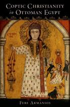 Couverture du livre « Coptic Christianity in Ottoman Egypt » de Armanios Febe aux éditions Oxford University Press Usa