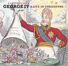 Couverture du livre « George IV ; a life in caricature » de Kenneth Baker aux éditions Thames & Hudson