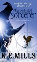 Couverture du livre « The Accidental Sorcerer » de Mills K E aux éditions Little Brown Book Group Digital