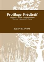 Couverture du livre « Profilage Prédictif » de Eric Phelippot aux éditions Lulu