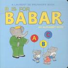 Couverture du livre « B IS FOR BABAR: AN ALPHABET BOOK » de Laurent De Brunhoff aux éditions Abrams Us