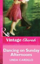 Couverture du livre « Dancing on Sunday Afternoons (Mills & Boon Cherish) » de Linda Cardillo aux éditions Mills & Boon Series