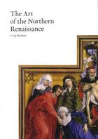 Couverture du livre « The art of the northern renaissance » de Craig Harbison aux éditions Laurence King