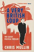 Couverture du livre « A Very British Coup » de Chris Mullin aux éditions Profil Digital
