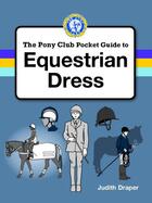 Couverture du livre « PONY CLUB GUIDE TO EQUESTRIAN DRESS » de Judith Draper aux éditions Quiller Books Digital