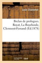 Couverture du livre « Brelan de prologues. royat, la bourboule, clermont-ferrand » de Chalmeton Louis aux éditions Hachette Bnf
