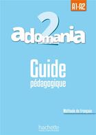 Couverture du livre « ADOMANIA 2 : guide pédagogique ; A1/A2 » de Celine Himber aux éditions Hachette Fle