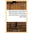 Couverture du livre « Testament de Louis XVI et lettre de Marie-Antoinette, reine de France, à sa soeur » de Louis Xvi aux éditions Hachette Bnf